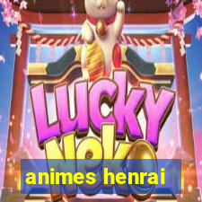 animes henrai