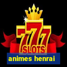 animes henrai