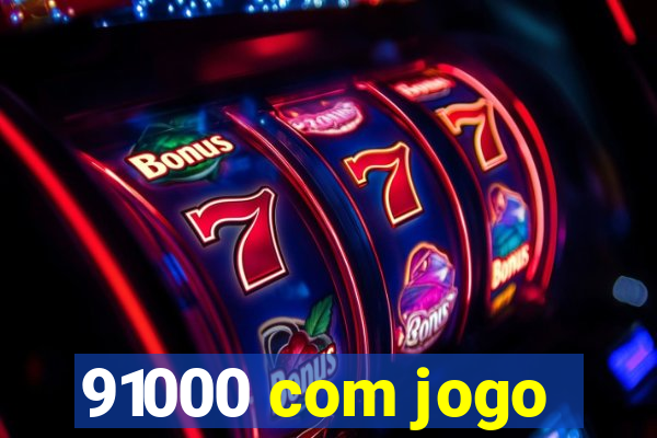 91000 com jogo