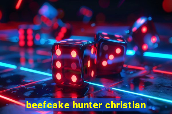 beefcake hunter christian