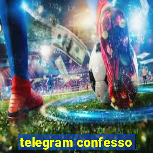 telegram confesso