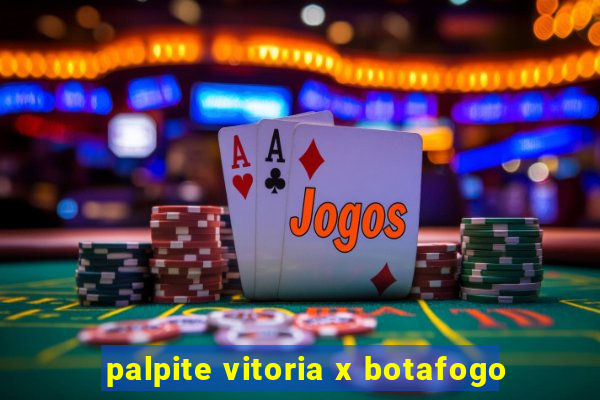 palpite vitoria x botafogo