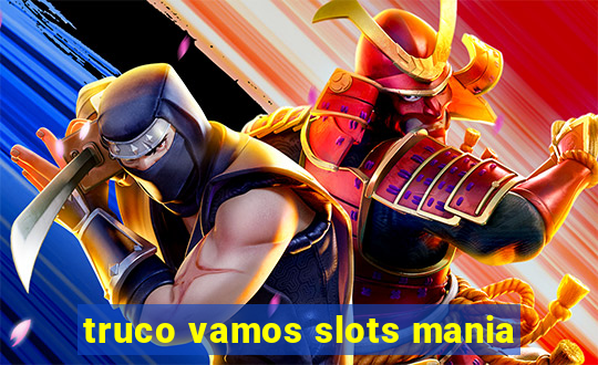 truco vamos slots mania