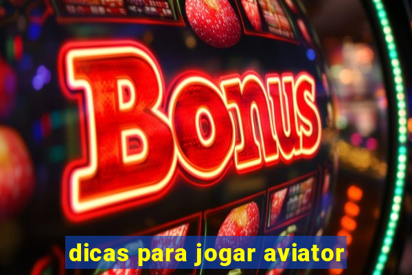 dicas para jogar aviator