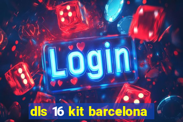 dls 16 kit barcelona