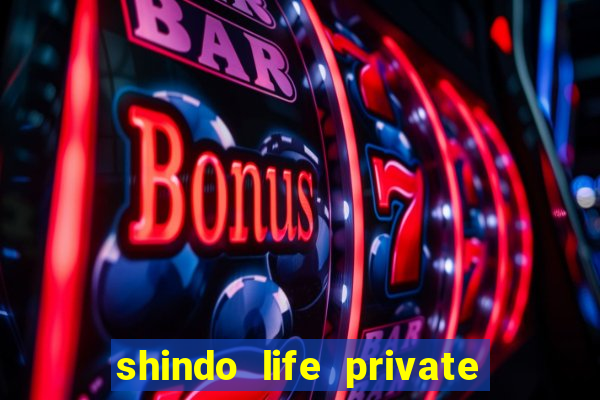 shindo life private server codes