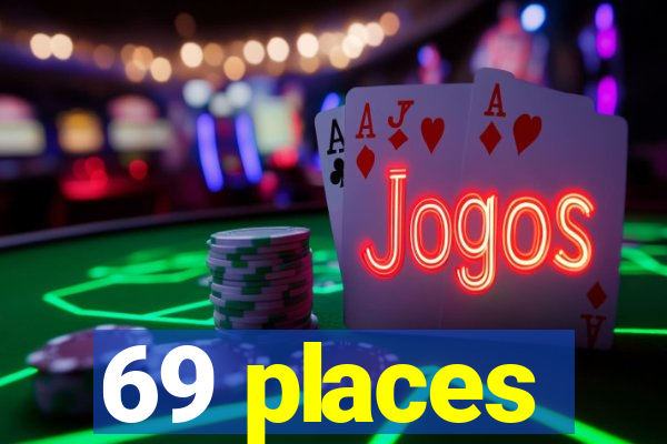 69 places