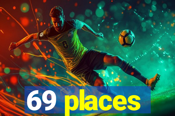 69 places