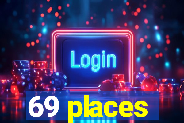 69 places