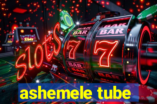 ashemele tube