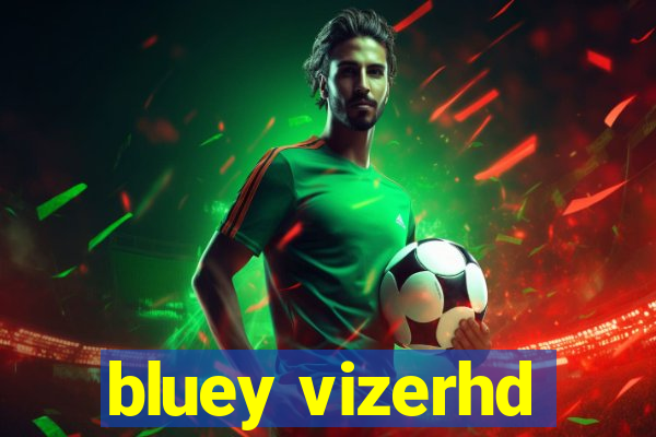 bluey vizerhd