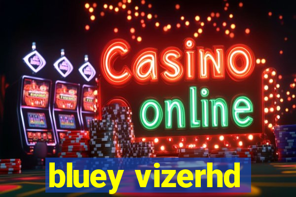 bluey vizerhd