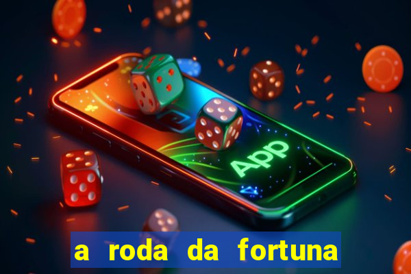 a roda da fortuna tarot conselho