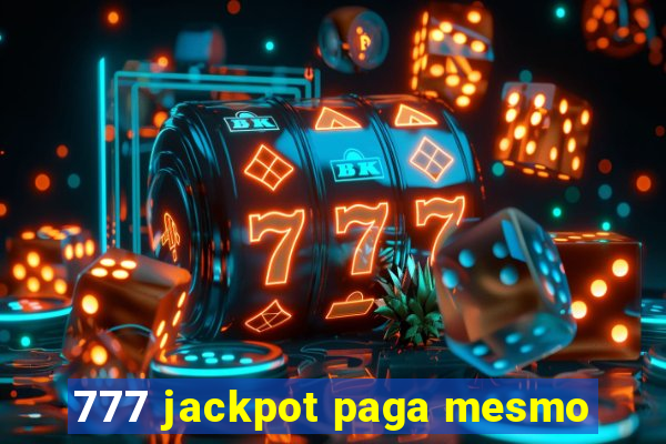 777 jackpot paga mesmo