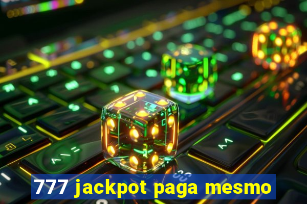 777 jackpot paga mesmo