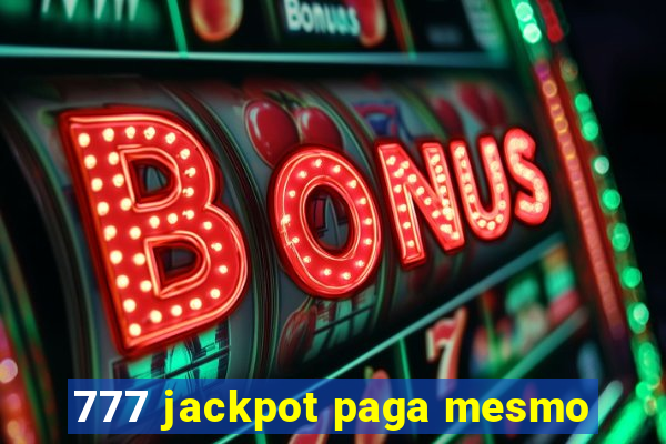 777 jackpot paga mesmo