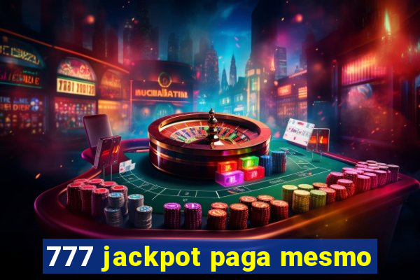 777 jackpot paga mesmo