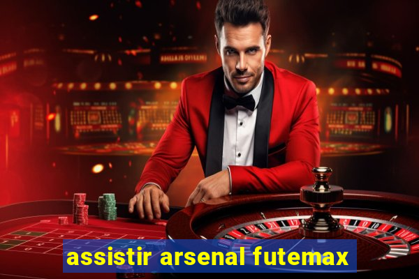 assistir arsenal futemax