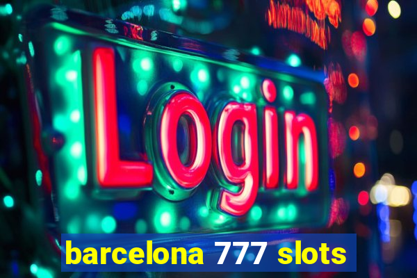 barcelona 777 slots