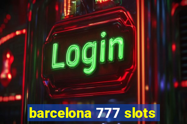 barcelona 777 slots