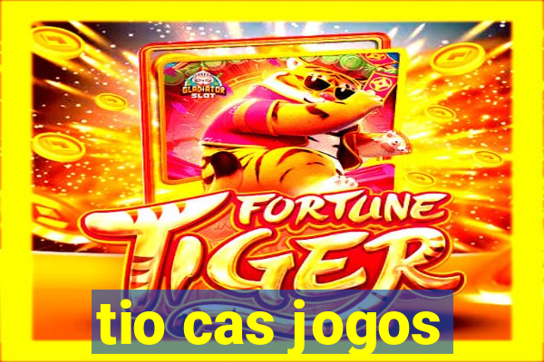 tio cas jogos