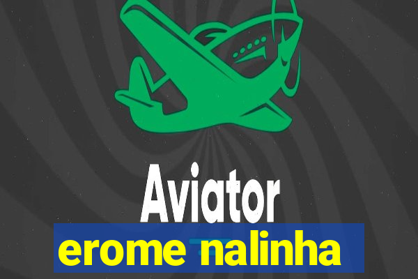 erome nalinha