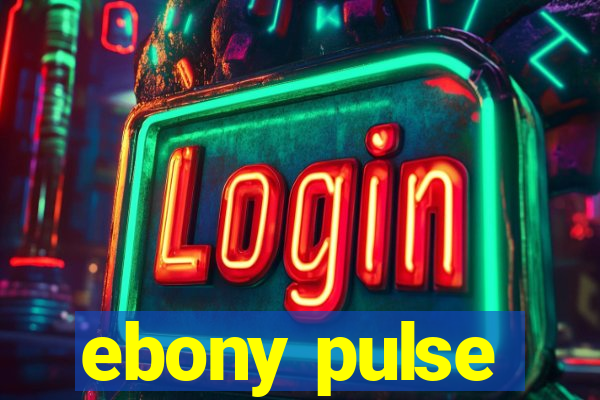 ebony pulse