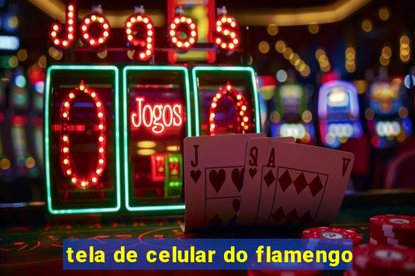 tela de celular do flamengo