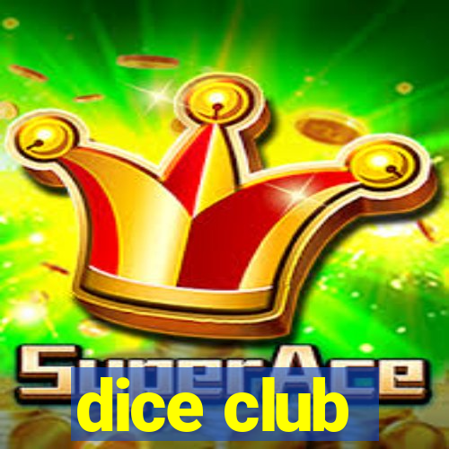 dice club