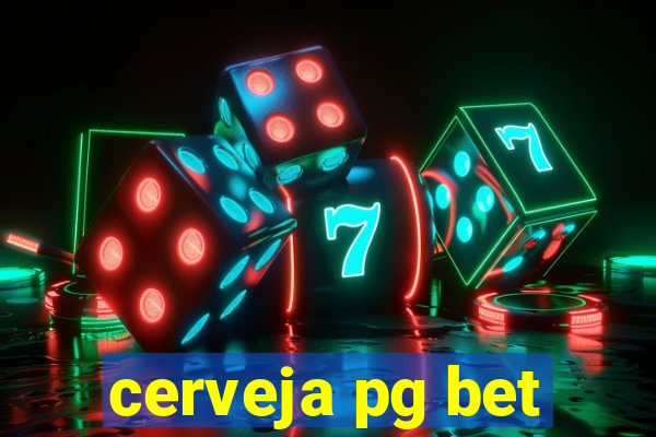 cerveja pg bet