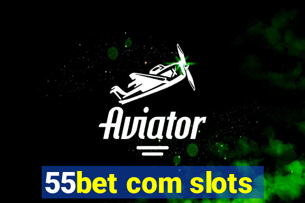 55bet com slots