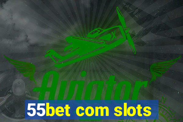 55bet com slots