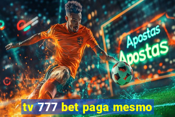 tv 777 bet paga mesmo