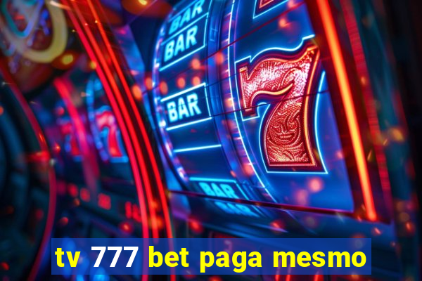 tv 777 bet paga mesmo