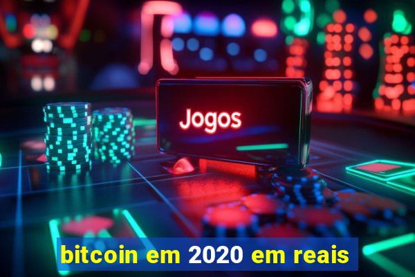 bitcoin em 2020 em reais