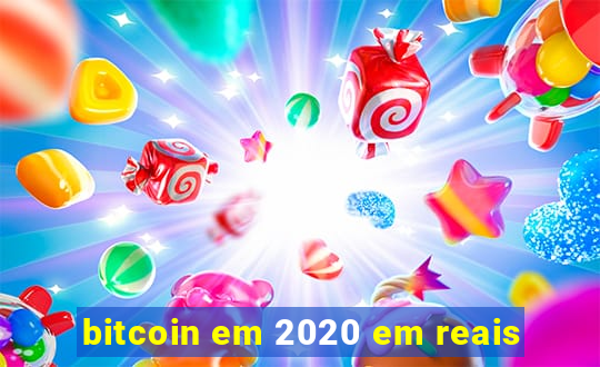 bitcoin em 2020 em reais