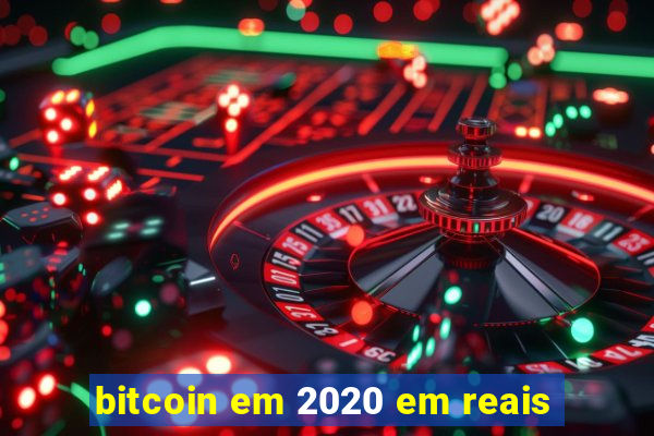 bitcoin em 2020 em reais