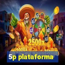 5p plataforma