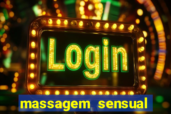 massagem sensual novo hamburgo