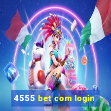 4555 bet com login