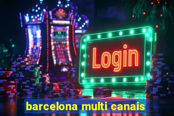 barcelona multi canais