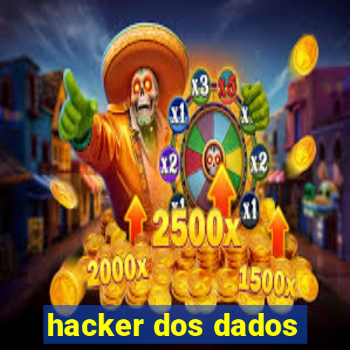 hacker dos dados