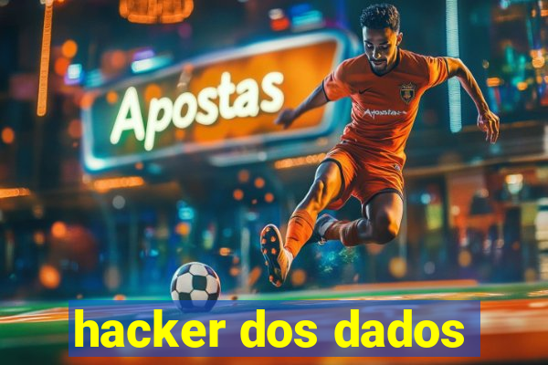 hacker dos dados