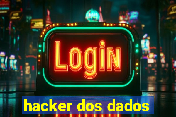 hacker dos dados