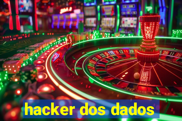 hacker dos dados