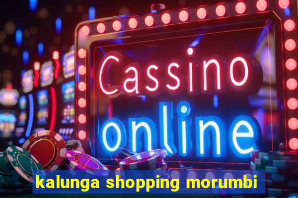 kalunga shopping morumbi