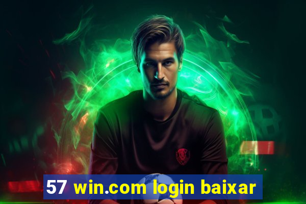 57 win.com login baixar