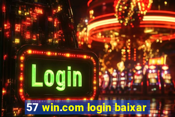 57 win.com login baixar