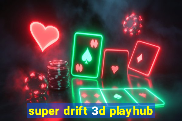 super drift 3d playhub