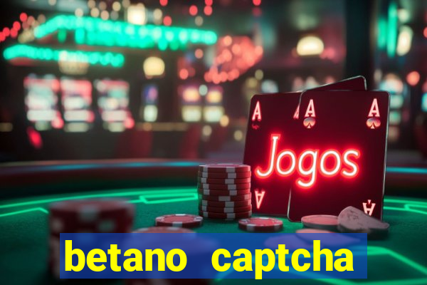 betano captcha security check